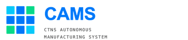 CAMS — CTNS autonomous manufacturing system